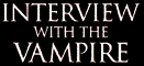 INTERVIEW WITH THE VAMPIRE